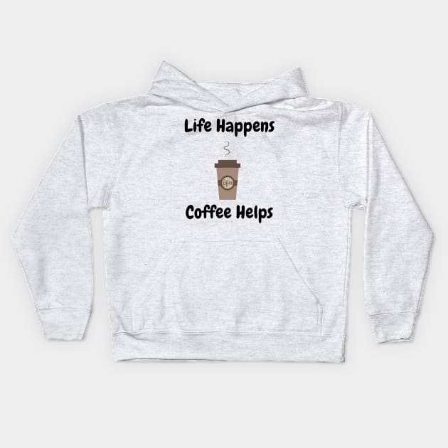 Life Happens, Coffee Helps Kids Hoodie by tribbledesign